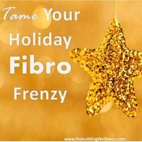 Tame Your Holiday Fibro Frenzy